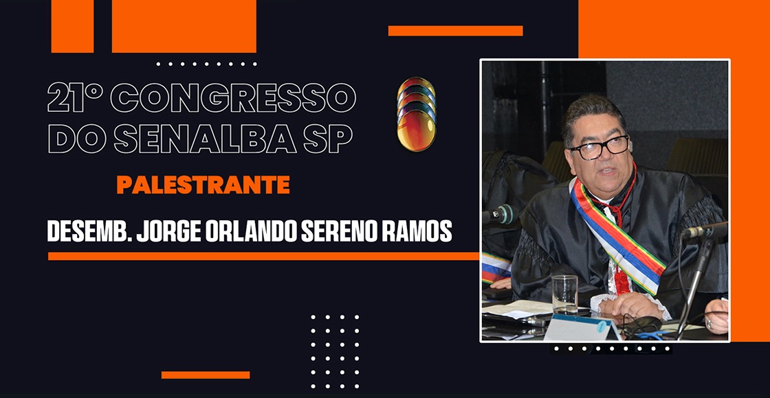 PALESTRA | Desembargador Jorge Orlando Sereno Ramos confirma presença no 21º Congresso do SENALBA/SP